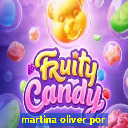 martina oliver por